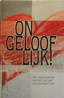 Ongelooflijk - Rudolf Hendrik Dingjan (ISBN 9789081634533)