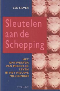 Sleutelen aan de schepping: Het ontwerpen van menselijk leven in het nieuwe millennium - Lee Silver (ISBN 9789025947170)