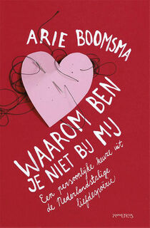 Waarom ben je niet bij mij - Arie Boomsma (ISBN 9789044624953)