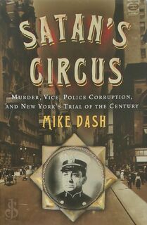 Satan's Circus - Mike Dash (ISBN 9781400054718)