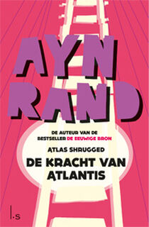 De kracht van Atlantis (Atlas Shrugged) - Ayn Rand (ISBN 9789021033952)