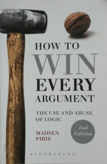 How to Win Every Argument - Madsen Pirie (ISBN 9781472529121)