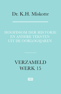 Hoofdsom der historie en andere teksten uit de oorlogsjaren - K.H. Miskotte (ISBN 9789043538718)