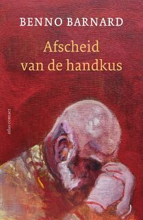 Afscheid van de handkus - Benno Barnard (ISBN 9789025474164)