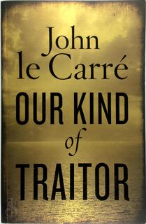 Our Kind of Traitor - John Le Carre (ISBN 9780670919024)