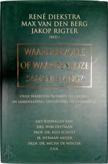 Waardenvolle of waardenloze samenleving ? - Rene Diekstra, Max van den Berg, Jakop ( red.) Rigter (ISBN 9789061128427)