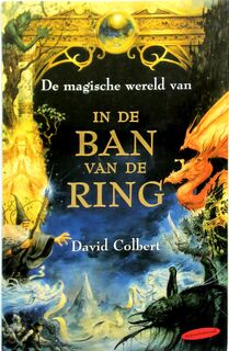 De magische wereld van In de ban van de ring - David Colbert, Piet de Bakker (ISBN 9789064940965)