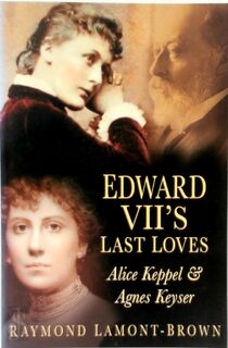 Edward VII's Last Loves - Raymond Lamont-Brown (ISBN 9780750926379)