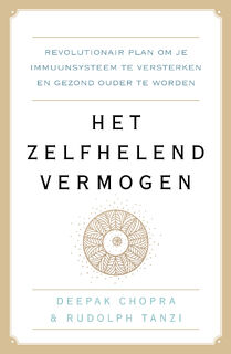 Het zelfhelend vermogen - Deepak Chopra, Rudolph E. Tanzi (ISBN 9789021568553)