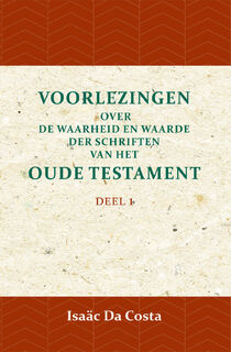 Voorlezingen over de waarheid en waarde der Schriften van het Oude Testament 1 - Isaäc Da Costa (ISBN 9789057195051)