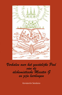 Verhalen van de alchemistische Meester G en zijn leerlingen over het geestelijke pad - K. Serebrov (ISBN 9789461933508)