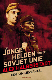 De jonge helden van de Sovjet-Unie - Alex Halberstadt (ISBN 9789083073514)
