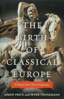 The Birth of Classical Europe - Peter Simon; Thonemann Price (ISBN 9780670022472)
