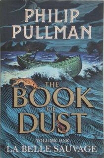 The Book of Dust Volume 1 La Belle Sauvage - Phillip Pullman (ISBN 9780857561084)