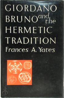 Giordano Bruno and the Hermetic tradition - Frances Amelia Yates (ISBN 9780710023377)