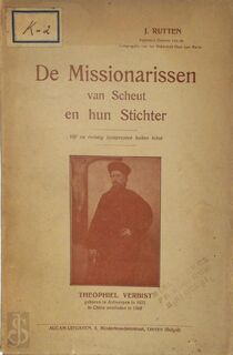De Missionarissen van Scheut en hun stichter - J. Rutten