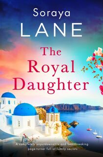 The Royal Daughter - Soraya Lane (ISBN 9781408729656)