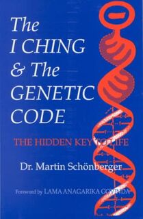 I Ching & the Genetic Code - Martin Schonberger (ISBN 9780943358376)