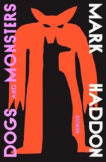 Dogs and Monsters - Mark Haddon (ISBN 9781784745561)