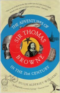 Adventures of Sir Thomas Browne in the 21st Century - Hugh Aldersey-Williams (ISBN 9781847089021)