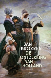De ontdekking van Holland - Jan Brokken (ISBN 9789045051390)