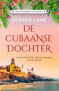 De Cubaanse dochter - Soraya Lane (ISBN 9789046830918)