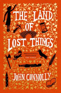 Land of Lost Things - John Connolly (ISBN 9781529391817)