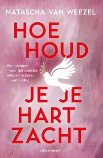 Hoe houd je je hart zacht - Natascha van Weezel (ISBN 9789045051192)