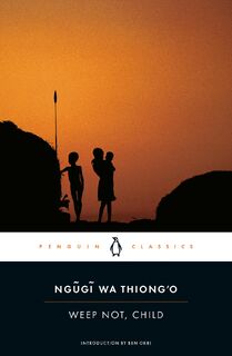 Weep Not, Child - Ngugi wa Thiong'o (ISBN 9780143106692)