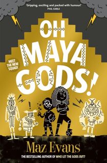 Oh Maya Gods! - Maz Evans (ISBN 9781913696870)