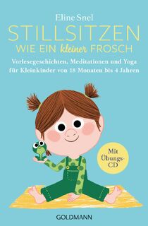 Stillsitzen wie ein kleiner Frosch - Eline Snel (ISBN 9783442223381)
