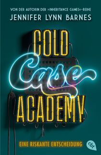 Cold Case Academy - Eine riskante Entscheidung - Jennifer Lynn Barnes (ISBN 9783570315873)