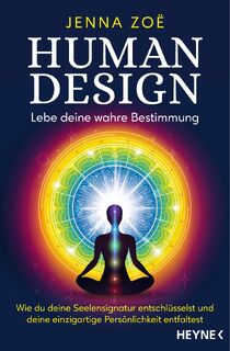Human Design - Lebe deine wahre Bestimmung - Jenna Zoe (ISBN 9783453704817)