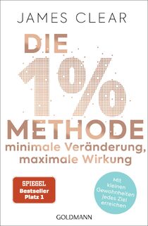 Die 1%-Methode - Minimale Veränderung, maximale Wirkung - James Clear (ISBN 9783442178582)