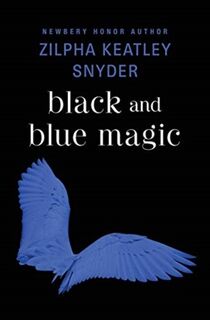 Black and Blue Magic - Zilpha Keatley Snyder (ISBN 9781504035606)