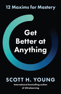 Get Better at Anything - Scott H. Young (ISBN 9780008679460)