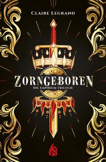 Zorngeboren - Die Empirium-Trilogie - Claire Legrand (ISBN 9783038802075)