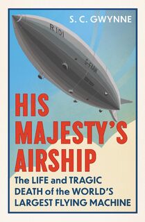 His Majesty's Airship - S.C. Gwynne (ISBN 9780861548866)