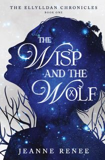 The Wisp and the Wolf - Jeanne Renee (ISBN 9798989932139)