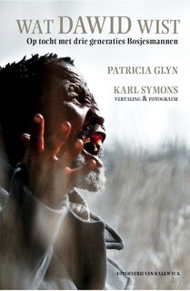 Glyn/ Wat Dawid wist. Op tocht met drie generaties Bosjesmannen - Patricia Glyn (ISBN 9789461312044)