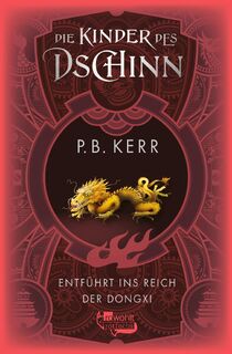 Die Kinder des Dschinn: Entführt ins Reich der Dongxi - P. B. Kerr (ISBN 9783757101329)
