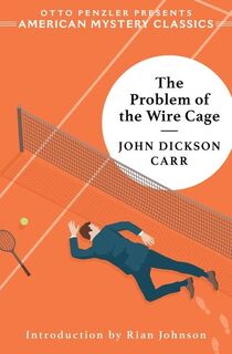 The Problem of the Wire Cage - John Dickson Carr (ISBN 9781613164877)