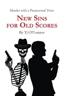 New Sins for Old Scores - Tj O'Connor (ISBN 9781626946750)