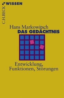 Das Gedächtnis - Hans J. Markowitsch (ISBN 9783406562600)