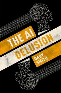 The AI Delusion - Gary (Fletcher Jones Professor of Economics Smith (ISBN 9780198824305)