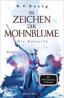 Im Zeichen der Mohnblume - Die Kaiserin - R. F. Kuang (ISBN 9783734162312)