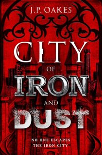 City of Iron and Dust - J P Oakes (ISBN 9781789097108)
