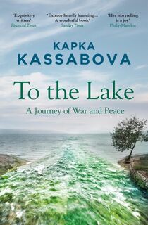 To the Lake - Kapka Kassabova (ISBN 9781783783984)