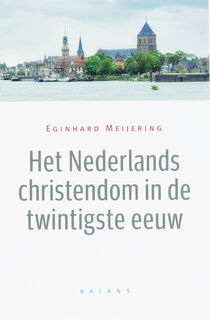 Het Nederlands christendom in de twintigste eeuw - Eginhard Meijering (ISBN 9789050188746)