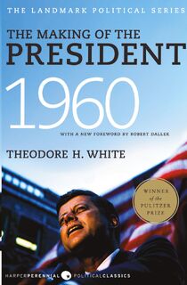 The Making of the President 1960 - Theodore H. White (ISBN 9780061900600)
